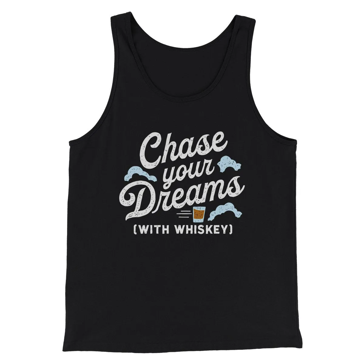Chase Your Dreams With Whiskey Men/Unisex Tank