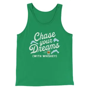 Chase Your Dreams With Whiskey Men/Unisex Tank