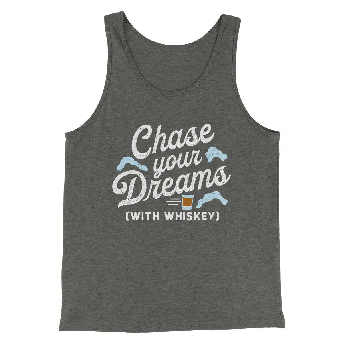 Chase Your Dreams With Whiskey Men/Unisex Tank