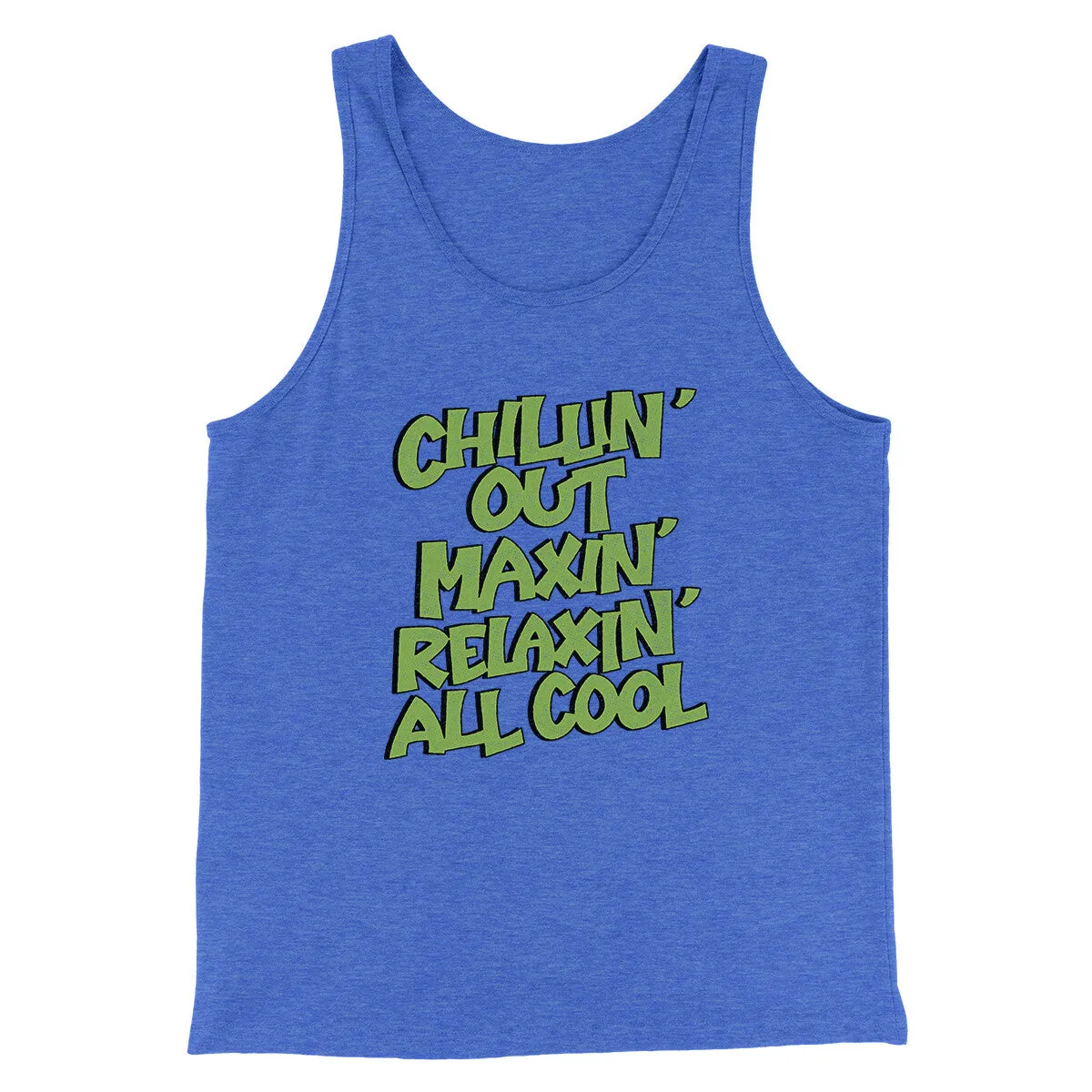 Chillin' Out Maxin' Relaxin All Cool Men/Unisex Tank Top
