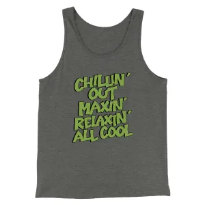 Chillin' Out Maxin' Relaxin All Cool Men/Unisex Tank Top