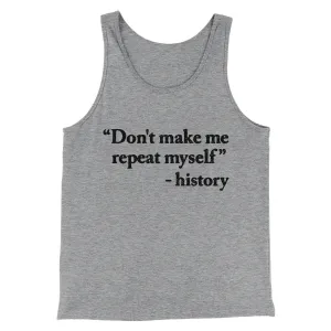 Don't Make History Repeat Itself Men/Unisex Tank Top