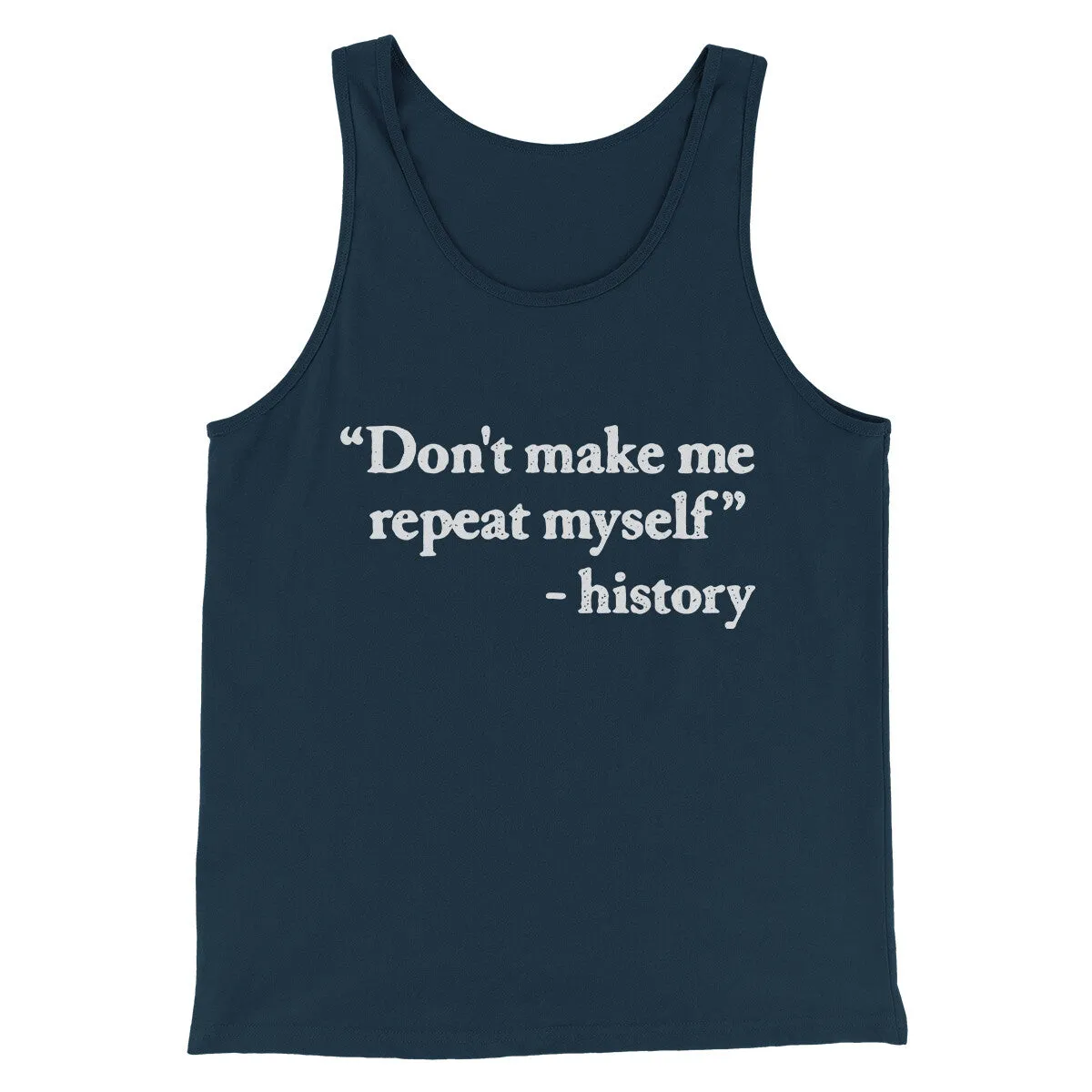 Don't Make History Repeat Itself Men/Unisex Tank Top