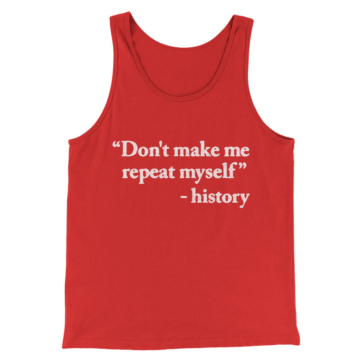 Don't Make History Repeat Itself Men/Unisex Tank Top