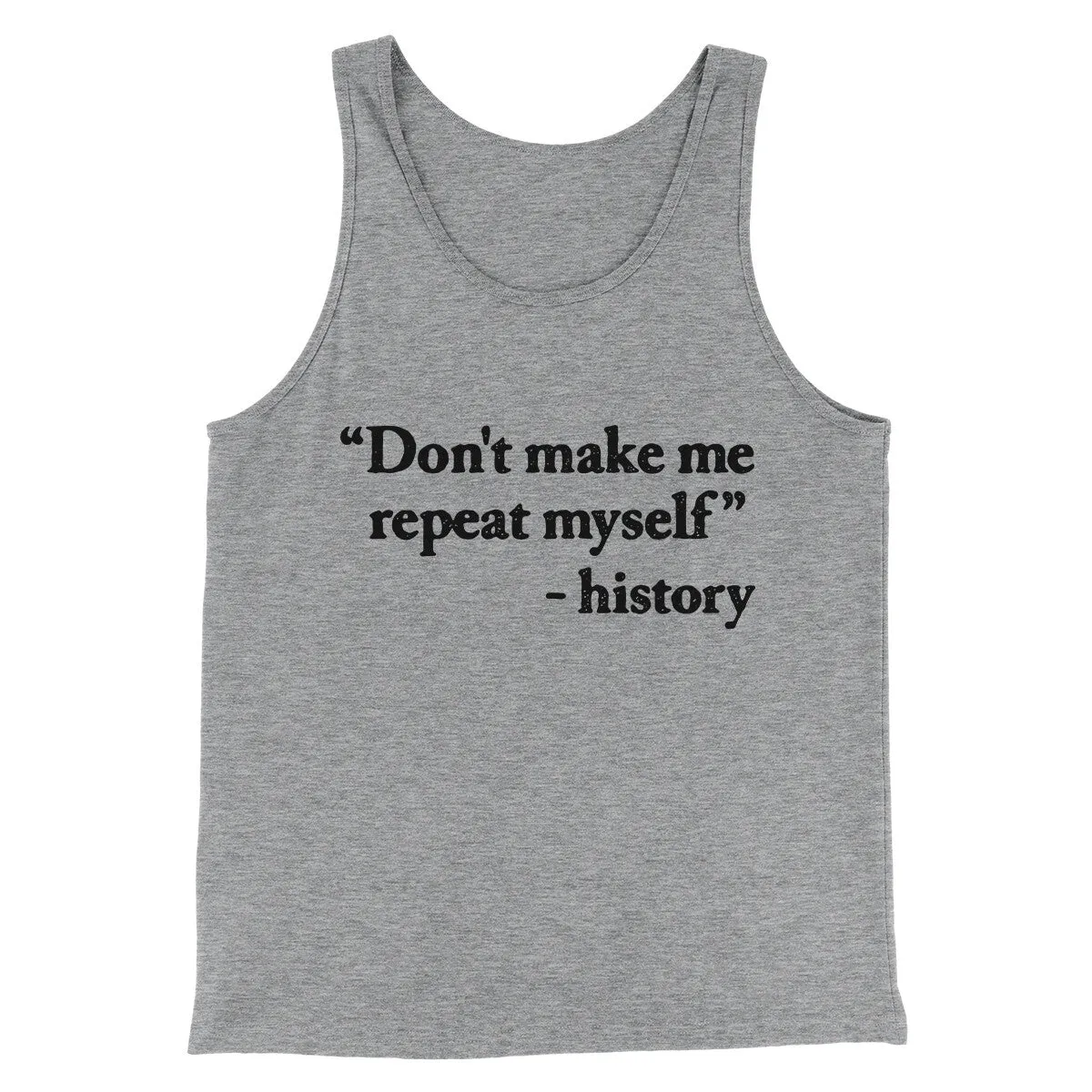Don't Make History Repeat Itself Men/Unisex Tank Top