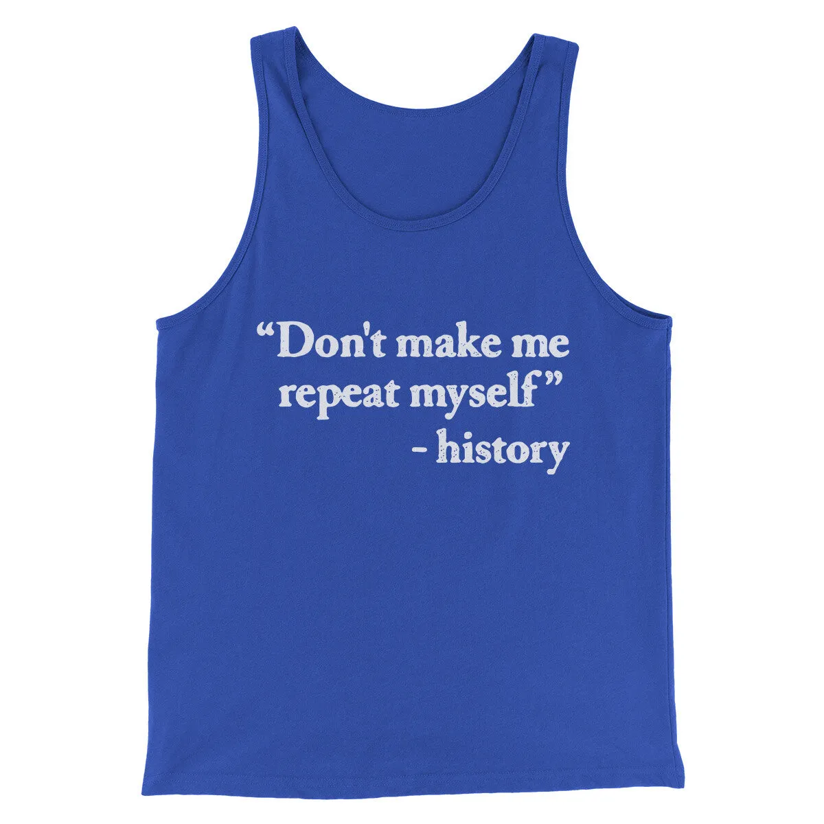 Don't Make History Repeat Itself Men/Unisex Tank Top