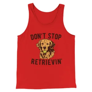 Don't Stop Retrievin' Men/Unisex Tank
