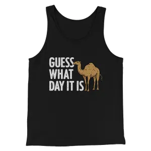 Guess What Day It Is Funny Men/Unisex Tank Top