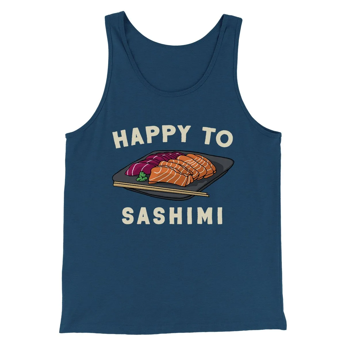 Happy To Sashimi Funny Men/Unisex Tank Top