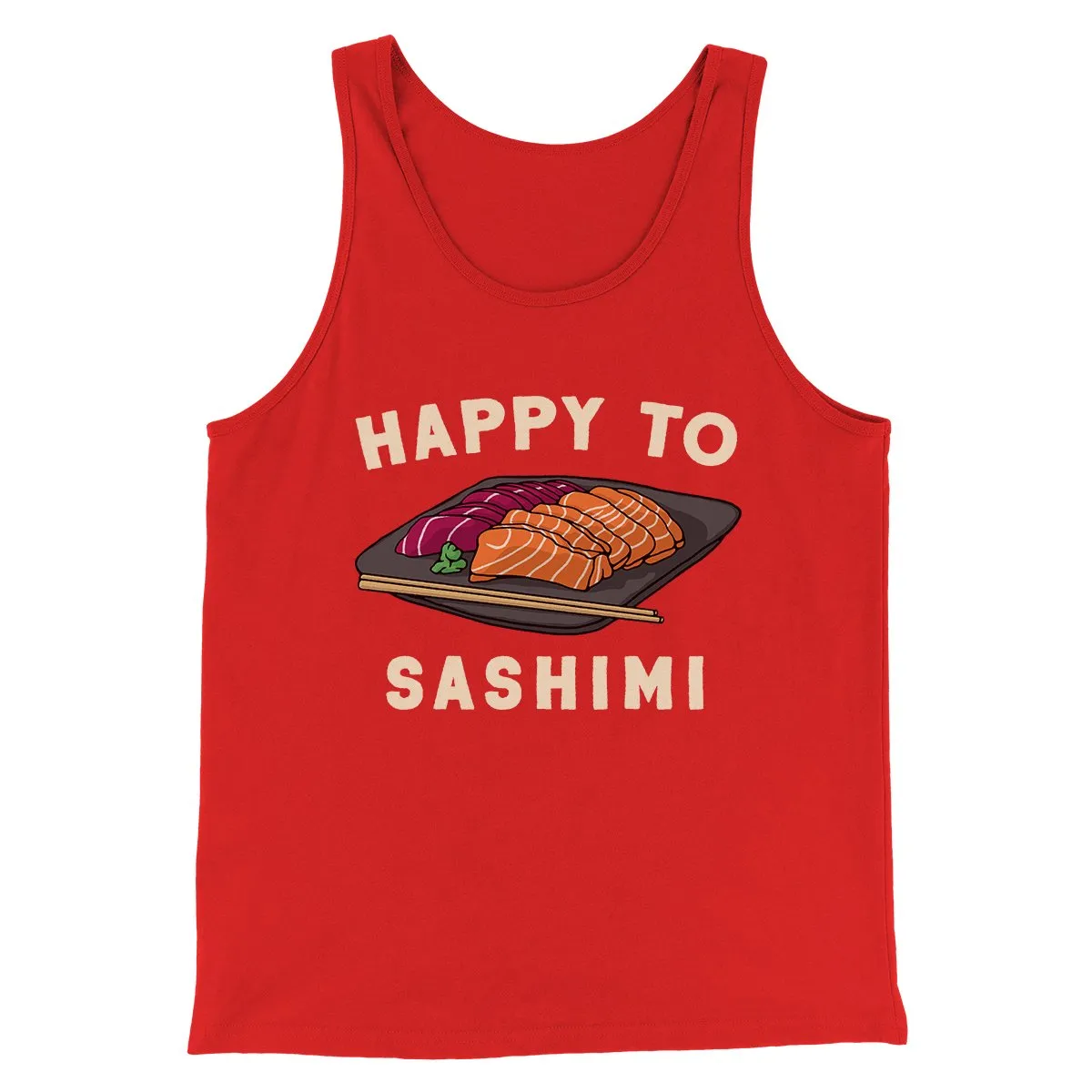 Happy To Sashimi Funny Men/Unisex Tank Top