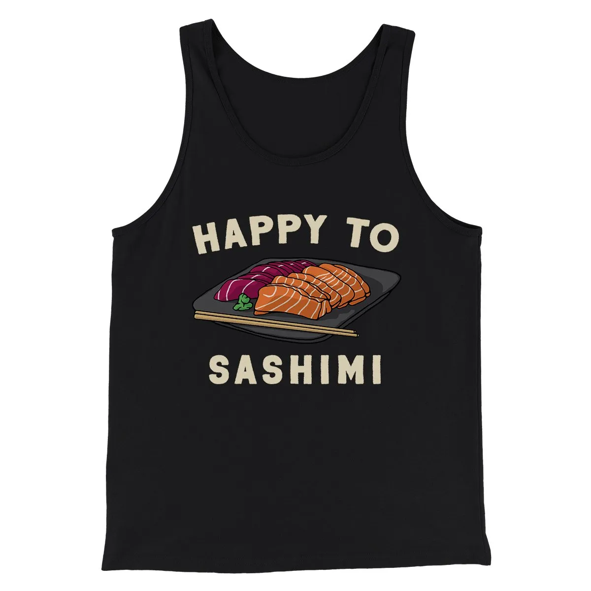 Happy To Sashimi Funny Men/Unisex Tank Top