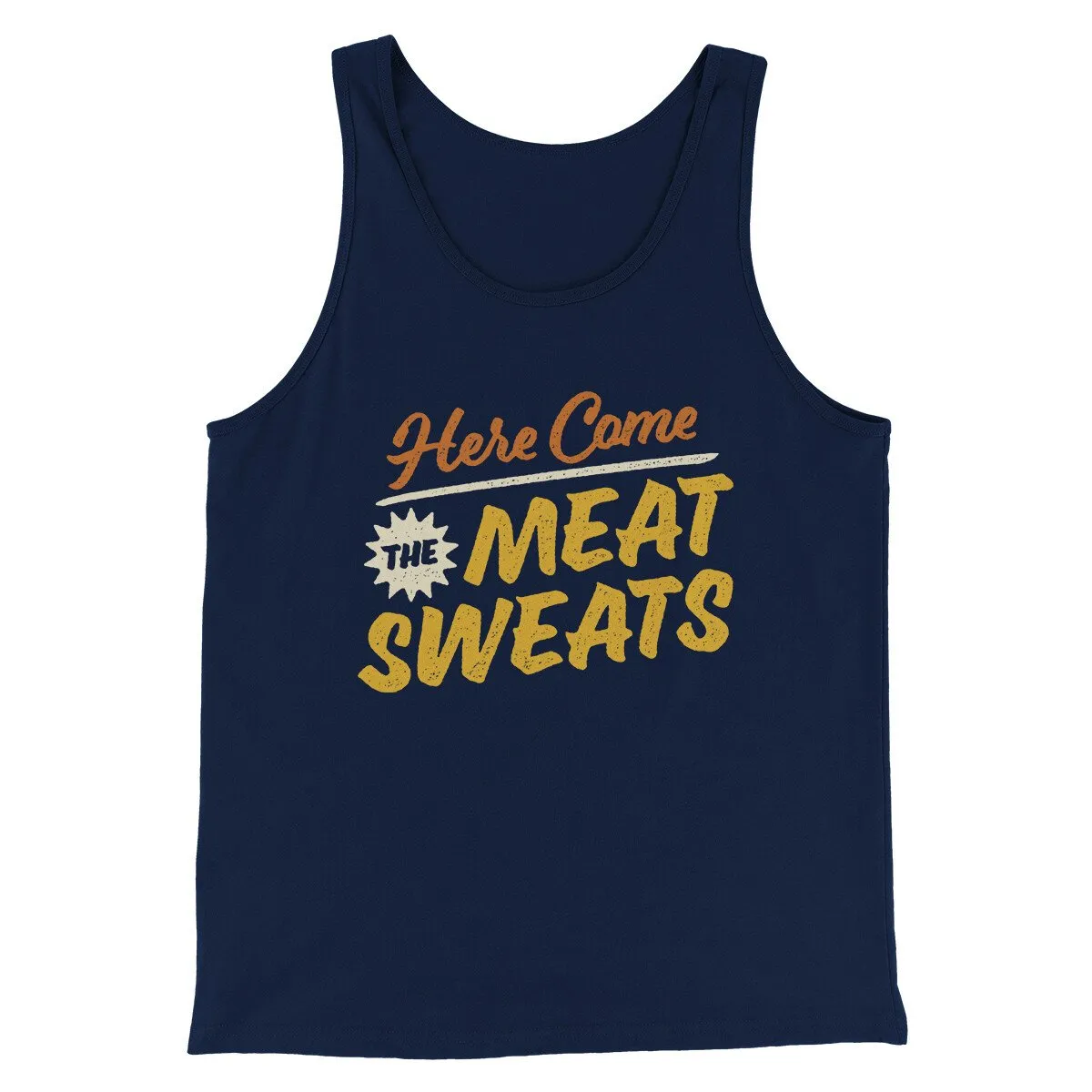 Here Come The Meat Sweats Funny Thanksgiving Men/Unisex Tank Top