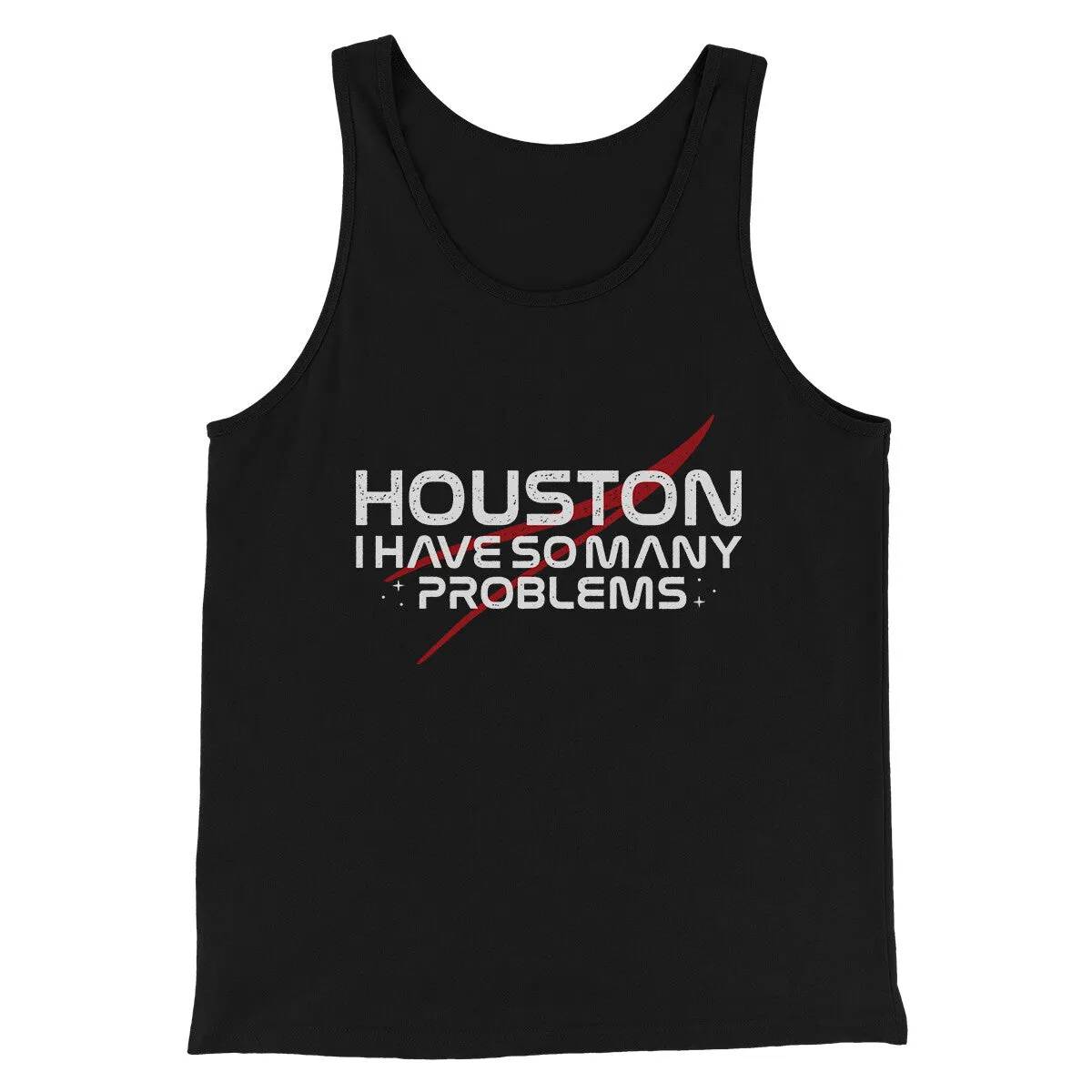Houston I Have So Many Problems Funny Men/Unisex Tank Top