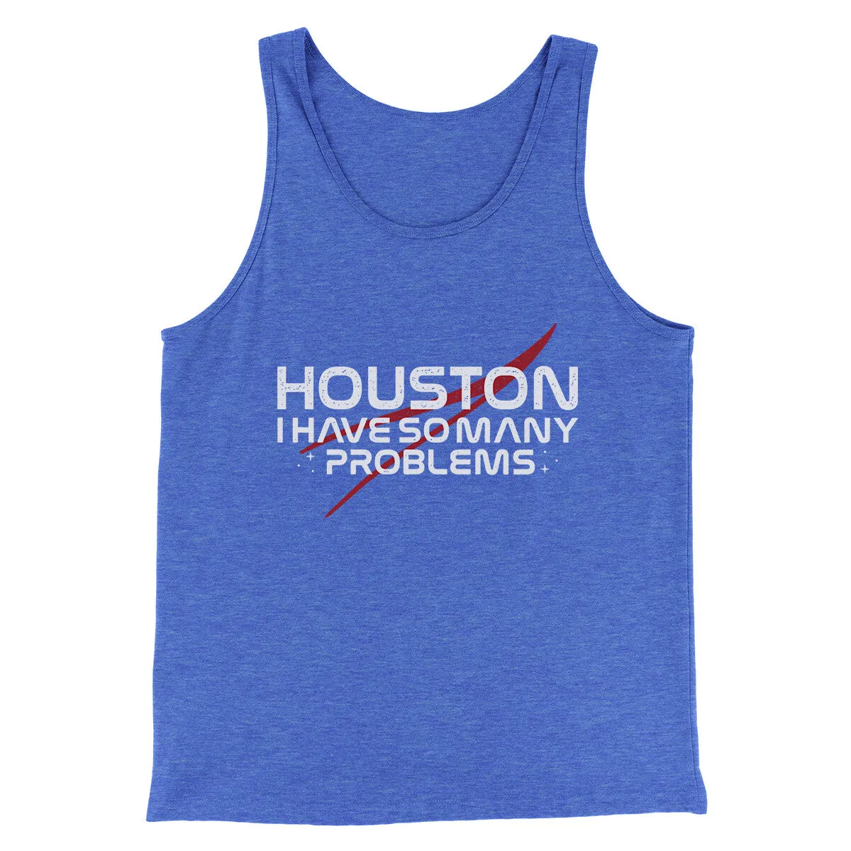 Houston I Have So Many Problems Funny Men/Unisex Tank Top