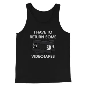 I Have To Return Some Videotapes Funny Movie Men/Unisex Tank Top