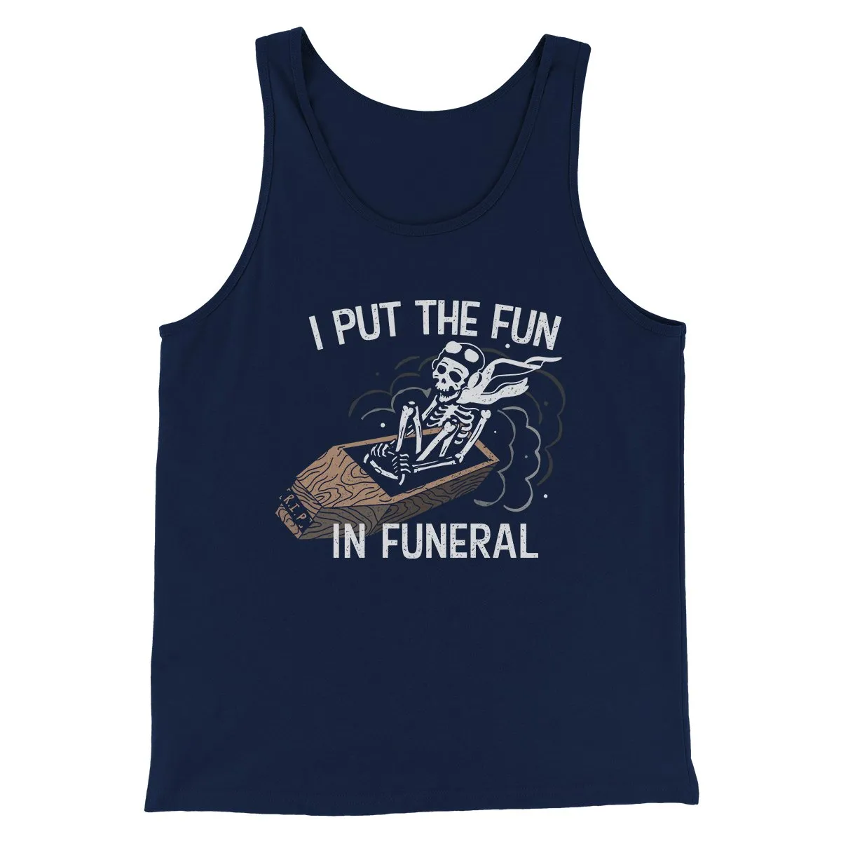 I Put The Fun In Funeral Funny Men/Unisex Tank Top