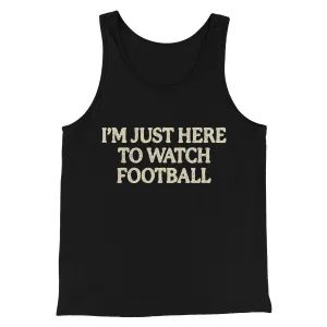 I’m Just Here To Watch Football Funny Thanksgiving Men/Unisex Tank Top