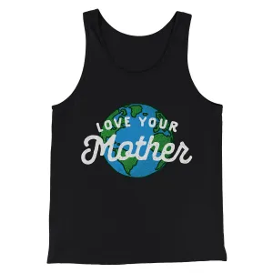 Love Your Mother Earth Men/Unisex Tank Top