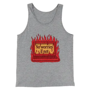 No Worries If Not Men/Unisex Tank Top