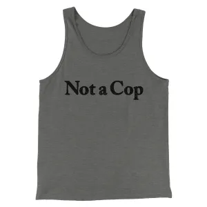Not A Cop Men/Unisex Tank Top