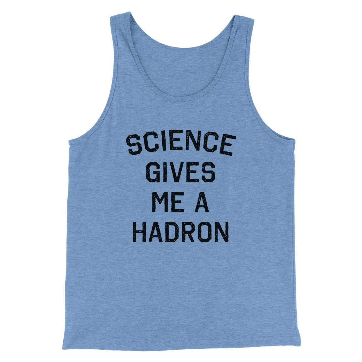 Science Gives Me A Hadron Men/Unisex Tank