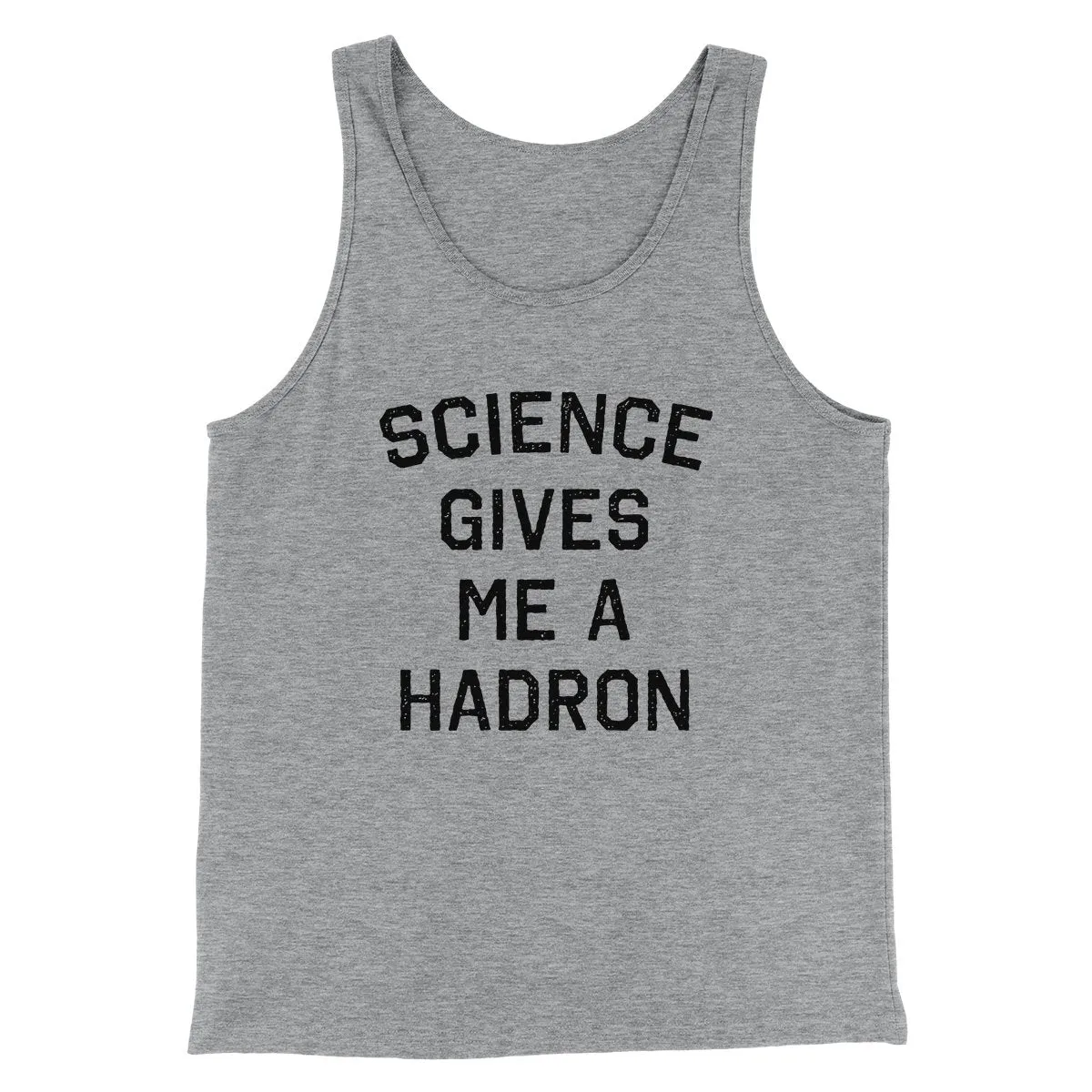 Science Gives Me A Hadron Men/Unisex Tank