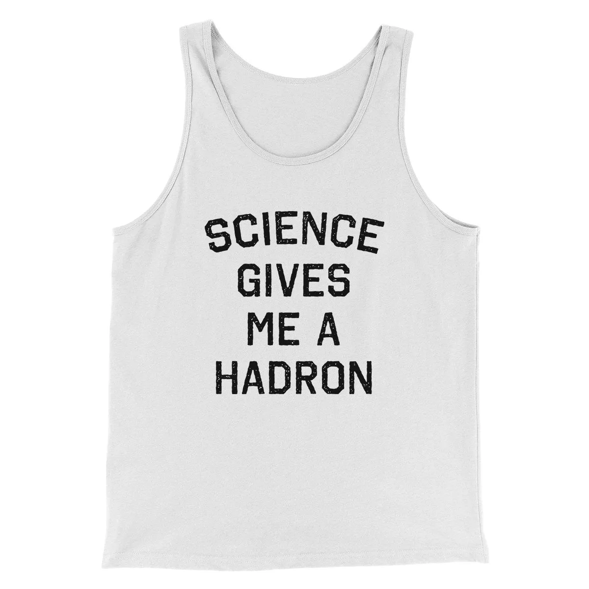 Science Gives Me A Hadron Men/Unisex Tank