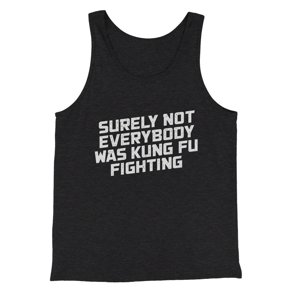 Surely Not Everyone Was Kung Fu Fighting Funny Men/Unisex Tank Top