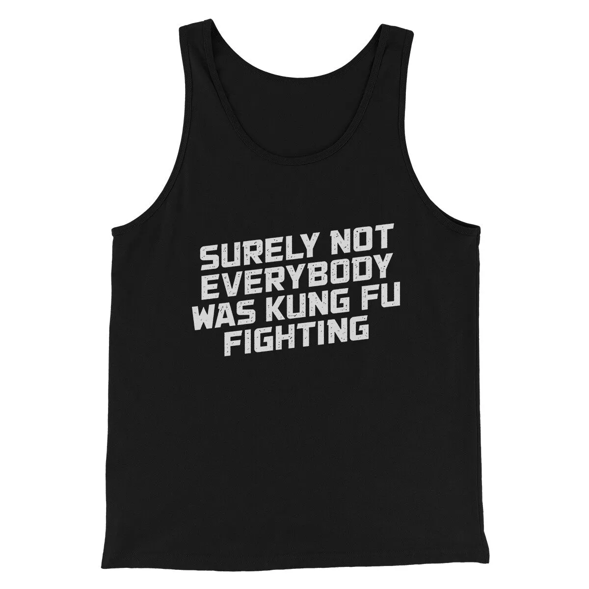 Surely Not Everyone Was Kung Fu Fighting Funny Men/Unisex Tank Top