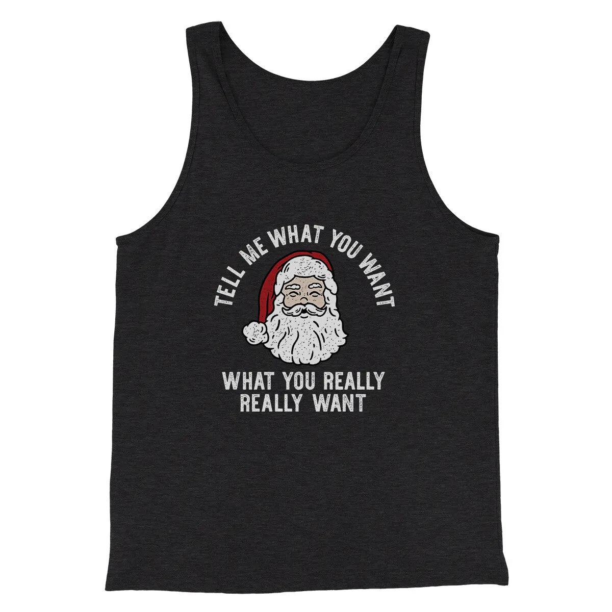 Tell Me What You Want, What You Really Really Want Men/Unisex Tank Top