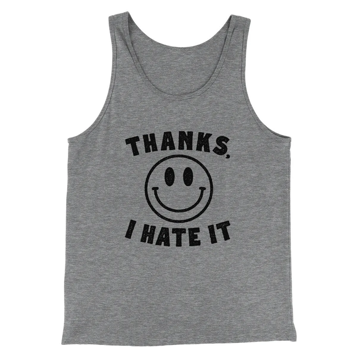 Thanks I Hate It Funny Men/Unisex Tank Top