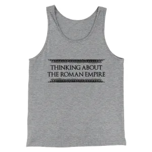 Thinking About The Roman Empire Men/Unisex Tank Top