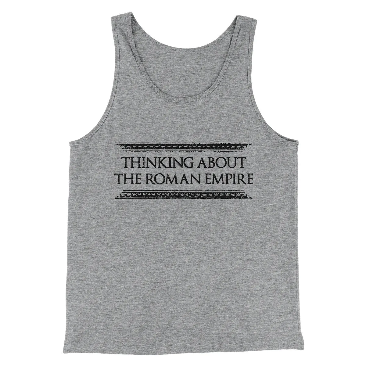 Thinking About The Roman Empire Men/Unisex Tank Top