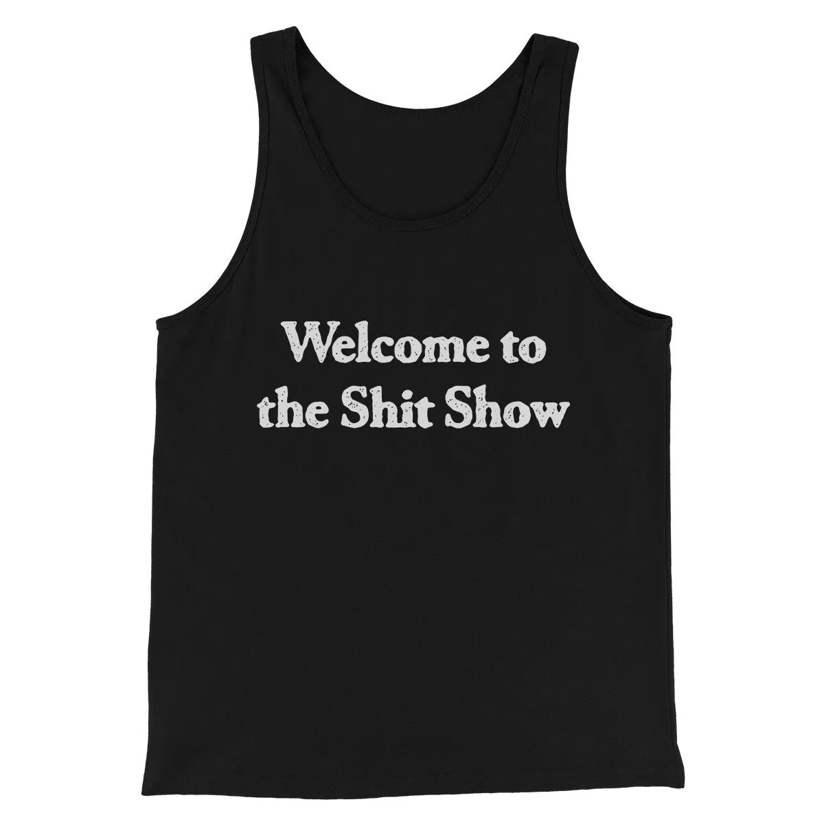 Welcome To The Shit Show Men/Unisex Tank Top