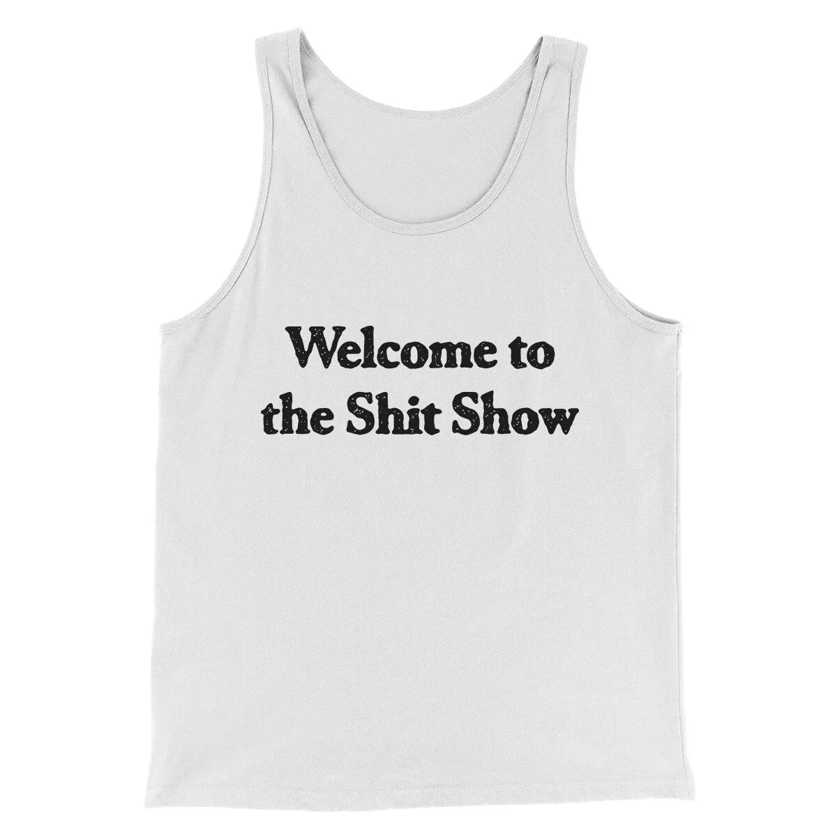 Welcome To The Shit Show Men/Unisex Tank Top