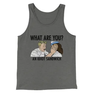 What Are You? An Idiot Sandwich Men/Unisex Tank Top