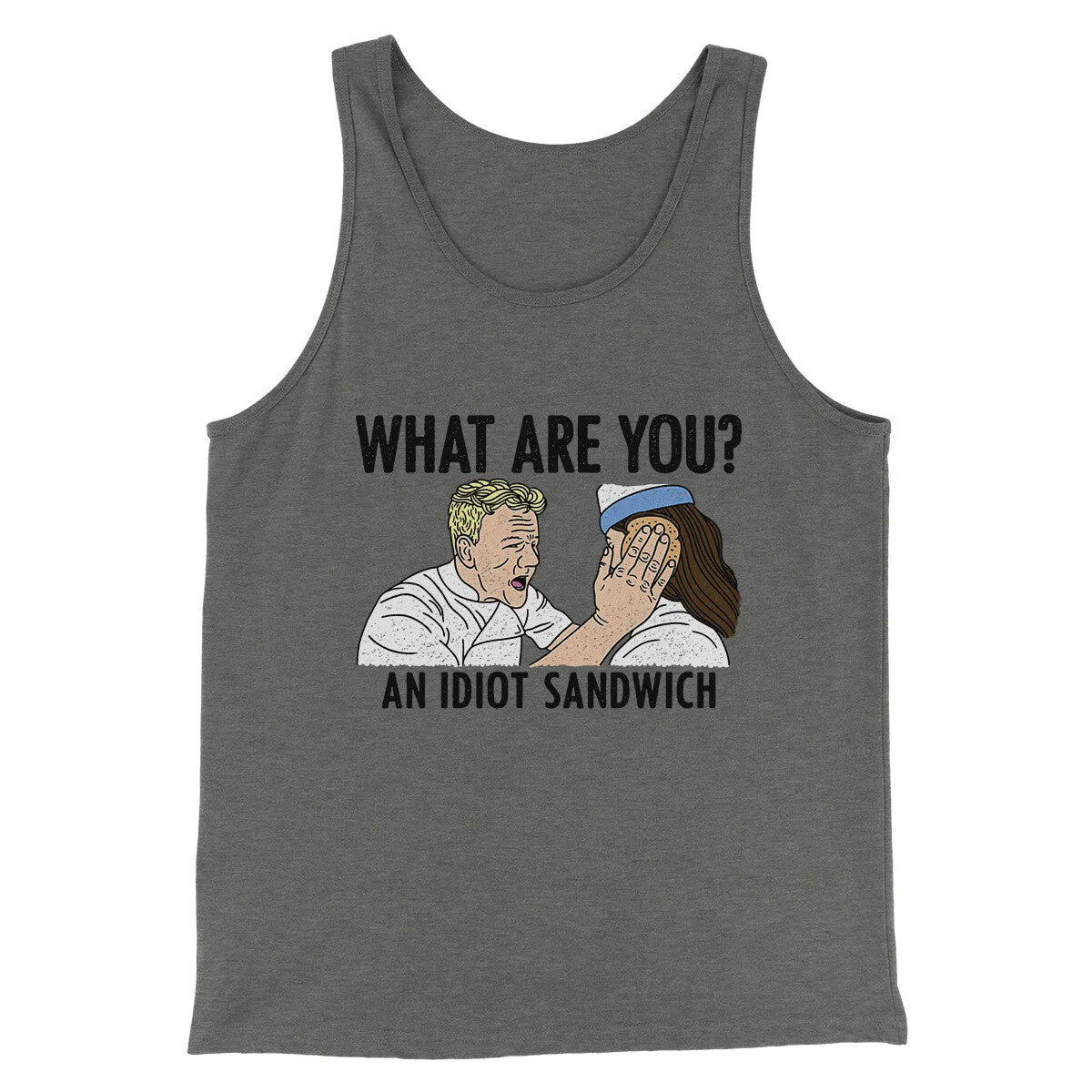 What Are You? An Idiot Sandwich Men/Unisex Tank Top