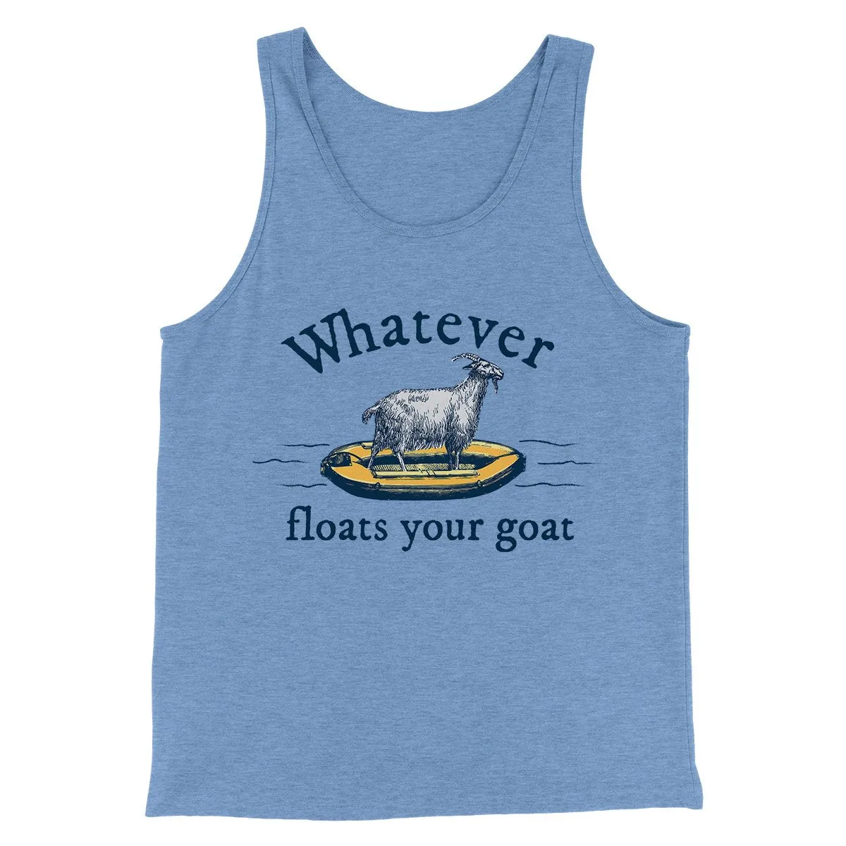 Whatever Floats Your Goat Men/Unisex Tank Top